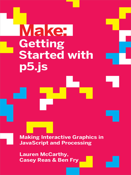 Title details for Getting Started with p5.js by Lauren McCarthy - Available